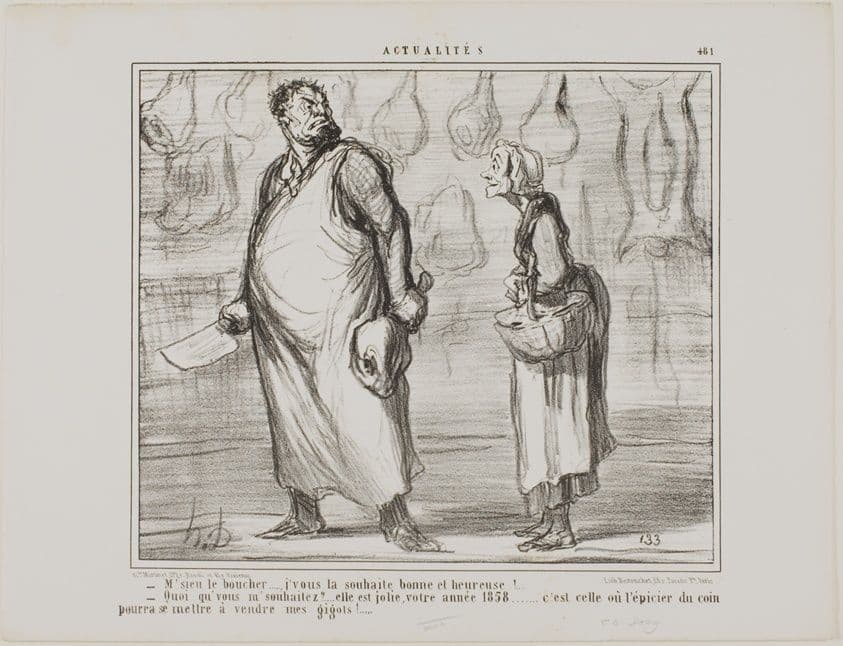 “- Mister butcher, I wish you a happy and healthy New Year… - What? This is going to be a nice one, this 1858… every grocer around the corner will be able to sell my mutton!…,” plate 481 from Actualités — Honoré Daumier