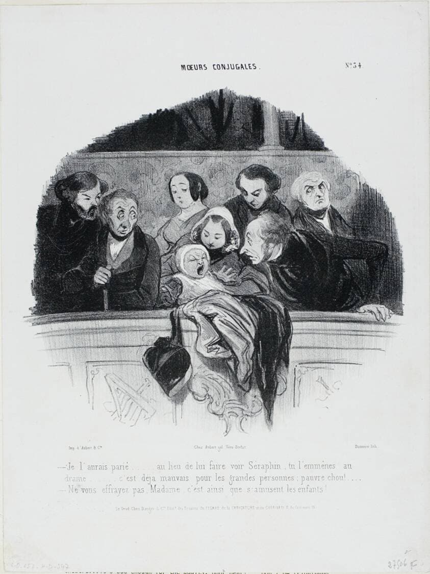 “- I would have bet on it… instead of taking him to see Séraphin you take him to a drama.... it's bad enough for adults already, poor little thing!... - Don't worry Madame, this is the way children are enjoying themselves,” plate 34 from Moeurs Conjugales — Honoré Daumier