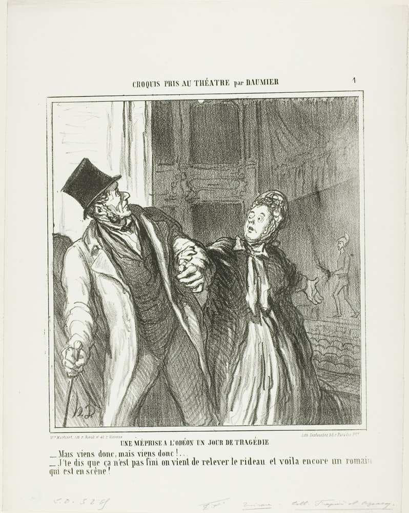 A Misapprehension at the Odeon, on a Day of Drama. “- Come on, come on let's go! - I am telling you it's not finished. The curtain has gone up again and there is still Roman on the stage,” plate 4 from Croquis Pris Au Théatre par Daumier — Honoré Daumier
