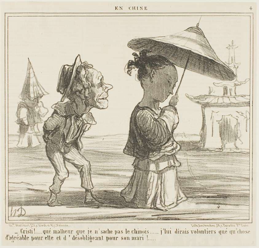 “- What a shame that I don't speak Chinese... I would love to say something real nice to her and something rather nasty to her husband,” plate 4 from En Chine — Honoré Daumier