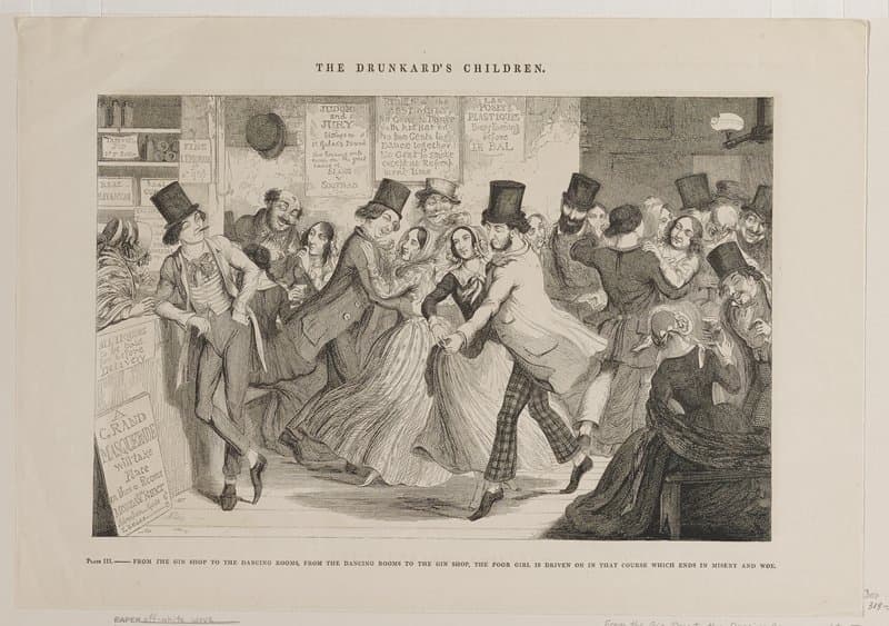 From the Gin Shop to the Dancing Rooms, from the Dancing Rooms to the Gin Shop, the Poor Girl is Driven on in that Course which Ends in Misery and Woe — George Cruikshank